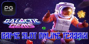 Keunggulan Situs Game Slot Online Terbaik dan Terpercaya Gampang Menang Galactic Gems