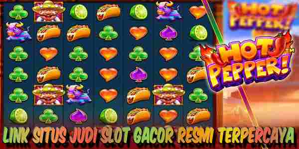 Situs Judi Slot Gacor Resmi Terpercaya Menang Maxwin Hot Pepper